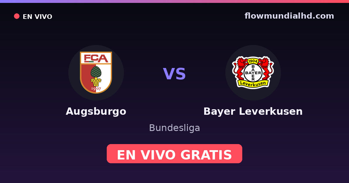 Augsburgo vs Bayer Leverkusen — Bundesliga · historial y dónde ver en vivo gratis en FlowMundial HD