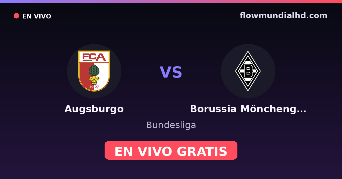 Augsburgo vs Borussia Mönchengladbach — Bundesliga · historial y dónde ver en vivo gratis en FlowMundial HD