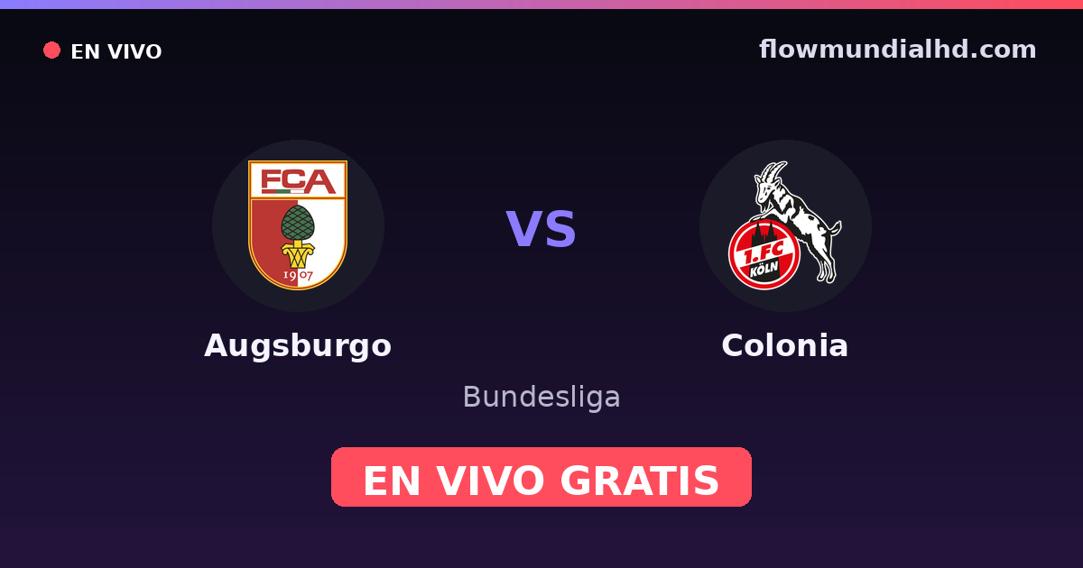 Augsburgo vs Colonia — Bundesliga · historial y dónde ver en vivo gratis en FlowMundial HD
