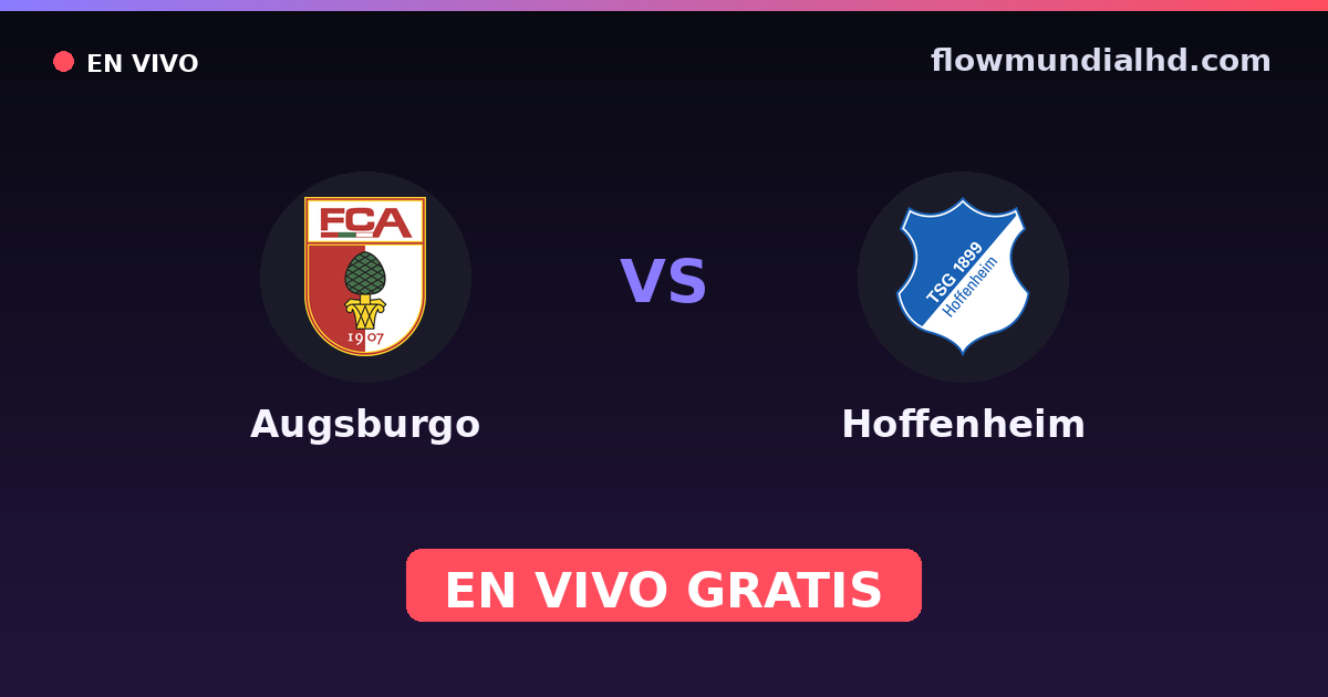 Augsburgo vs Hoffenheim — Amistosos de clubes, Bundesliga · historial y dónde ver en vivo gratis en FlowMundial HD