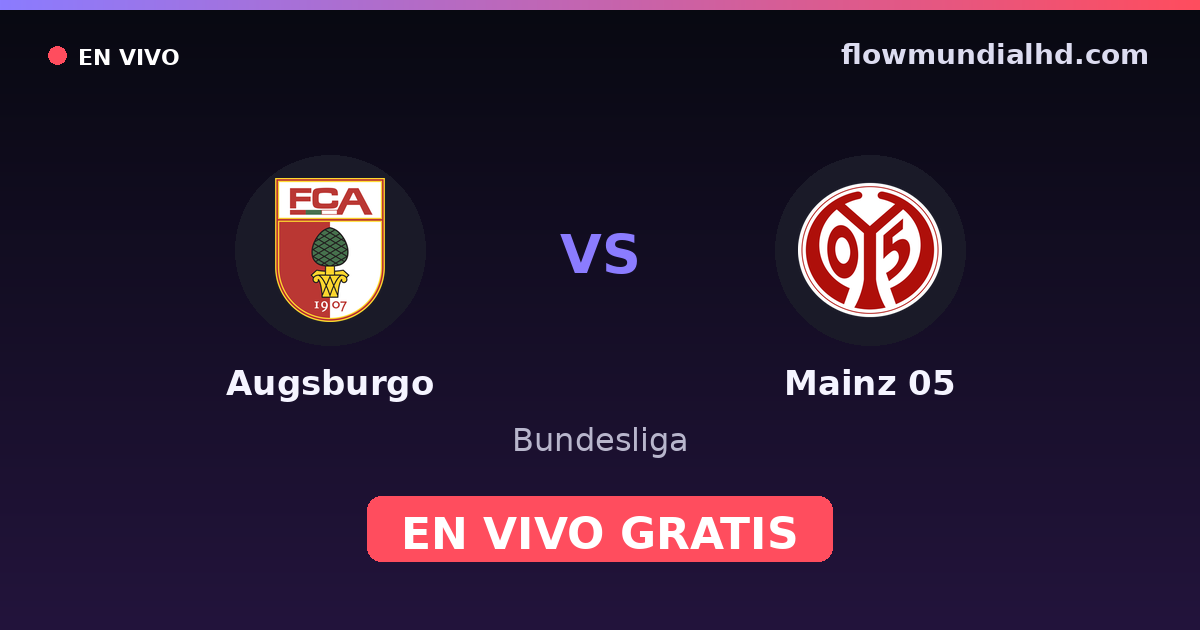 Augsburgo vs Mainz 05 — Bundesliga · historial y dónde ver en vivo gratis en FlowMundial HD