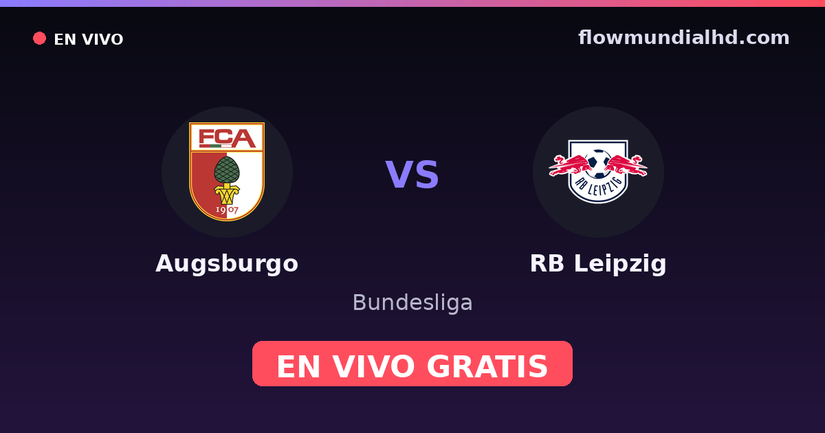 Augsburgo vs RB Leipzig — Bundesliga · historial y dónde ver en vivo gratis en FlowMundial HD