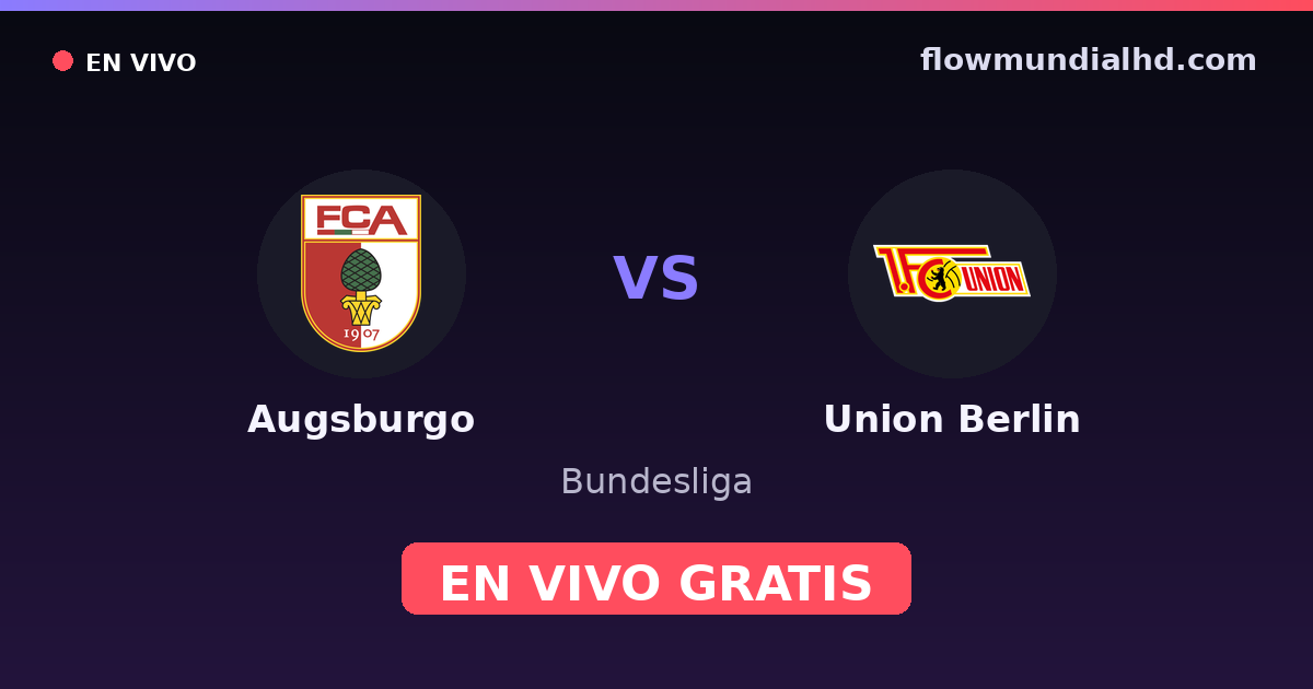 Augsburgo vs Union Berlin — Bundesliga · historial y dónde ver en vivo gratis en FlowMundial HD