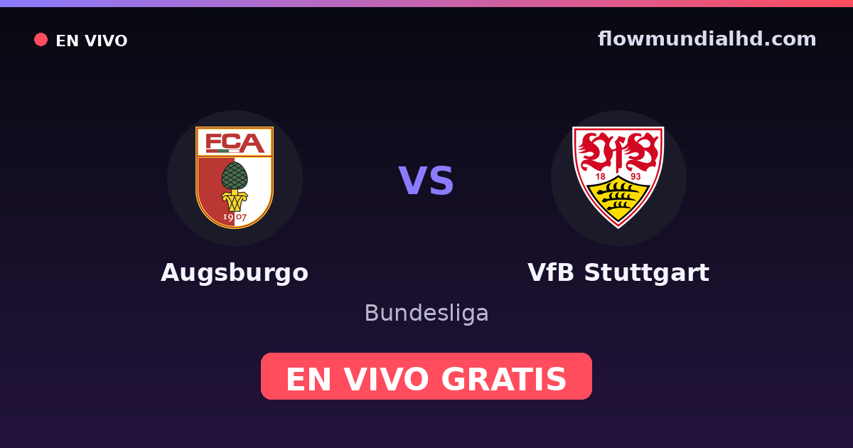 Augsburgo vs VfB Stuttgart — Bundesliga, DFB Pokal · historial y dónde ver en vivo gratis en FlowMundial HD