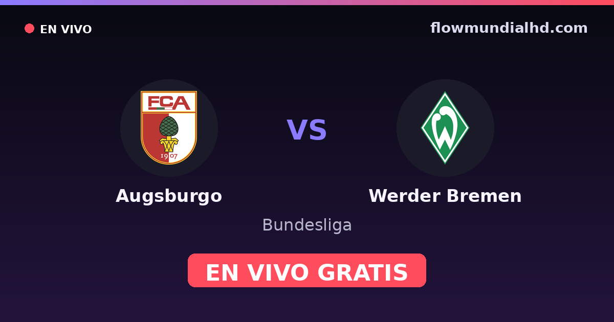 Augsburgo vs Werder Bremen — Bundesliga · historial y dónde ver en vivo gratis en FlowMundial HD