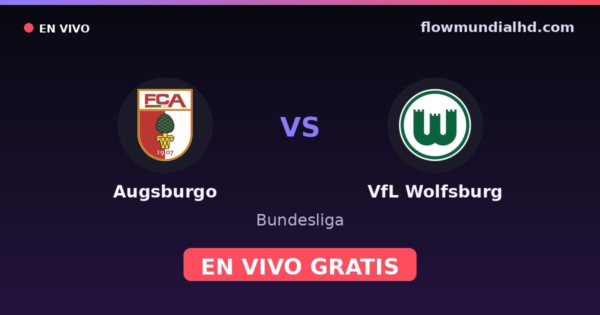 Augsburgo vs VfL Wolfsburg — Bundesliga · historial y dónde ver en vivo gratis en FlowMundial HD