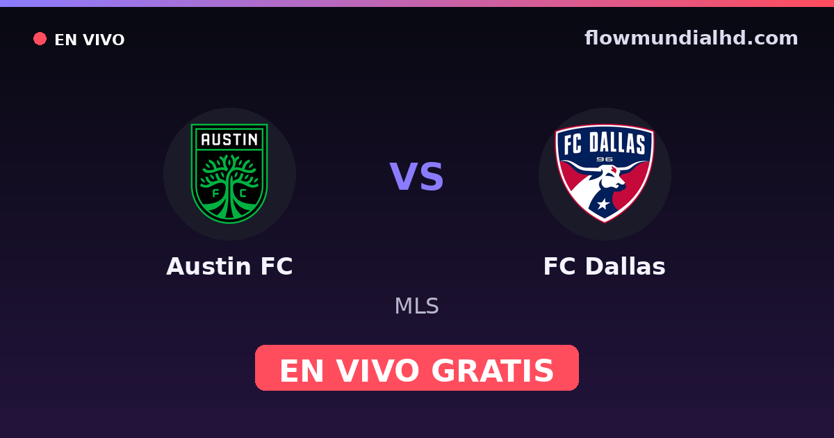 Austin FC vs FC Dallas — MLS · historial y dónde ver en vivo gratis en FlowMundial HD