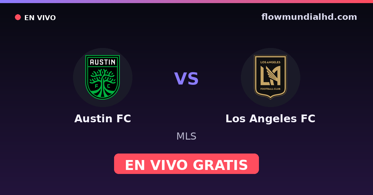 Austin FC vs Los Angeles FC — MLS · historial y dónde ver en vivo gratis en FlowMundial HD