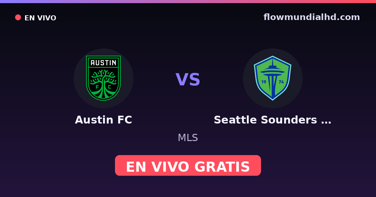 Austin FC vs Seattle Sounders FC — MLS · Bilanz und wo man live und kostenlos zusehen kann auf FlowMundial HD