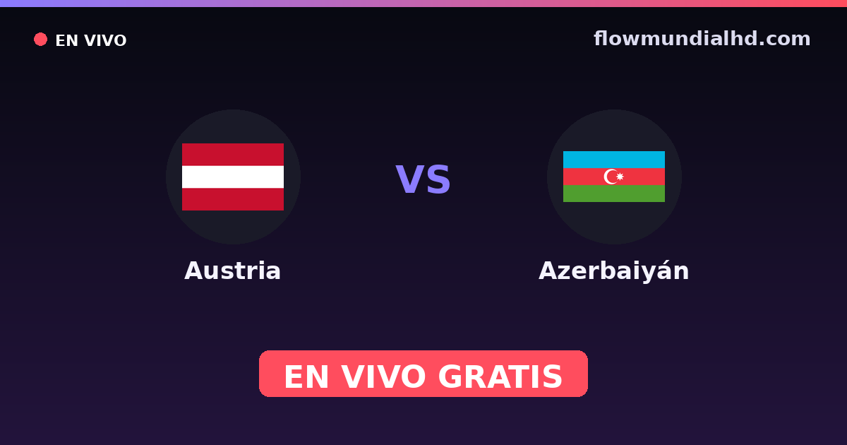 Autriche vs Azerbaïdjan — Qualifications Euro, Qualifications UEFA · historique et où regarder en direct gratuitement sur FlowMundial HD
