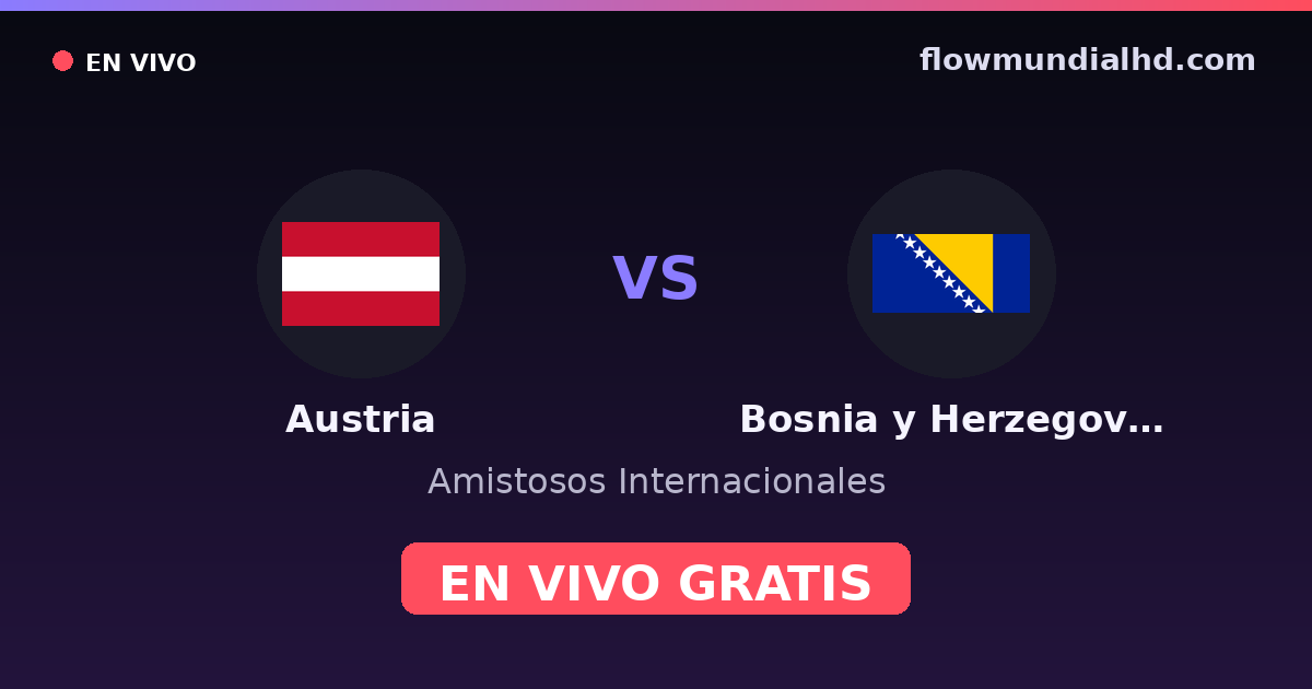 Autriche vs Bosnie-Herzégovine — Matchs amicaux internationaux, Qualifications UEFA · historique et où regarder en direct gratuitement sur FlowMundial HD