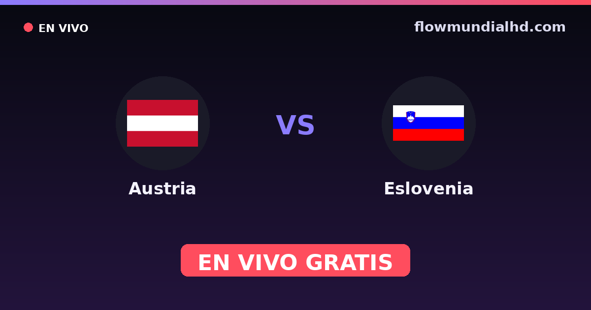 Áustria vs Eslovênia — Qualificacao Euro, Amistosos Internacionais · histórico e onde assistir ao vivo grátis na FlowMundial HD