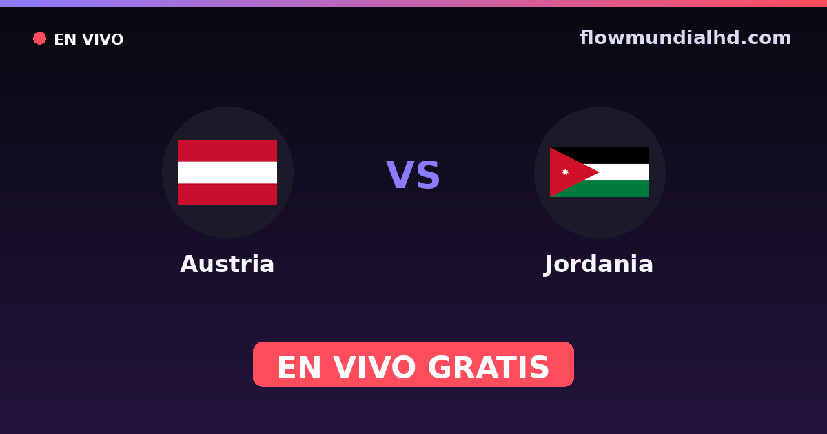 Austria vs Jordania — Mundial · historial y dónde ver en vivo gratis en FlowMundial HD