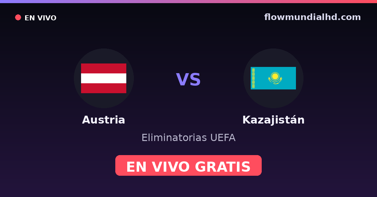 Autriche vs Kazakhstan — Qualifications UEFA, UEFA Nations League · historique et où regarder en direct gratuitement sur FlowMundial HD