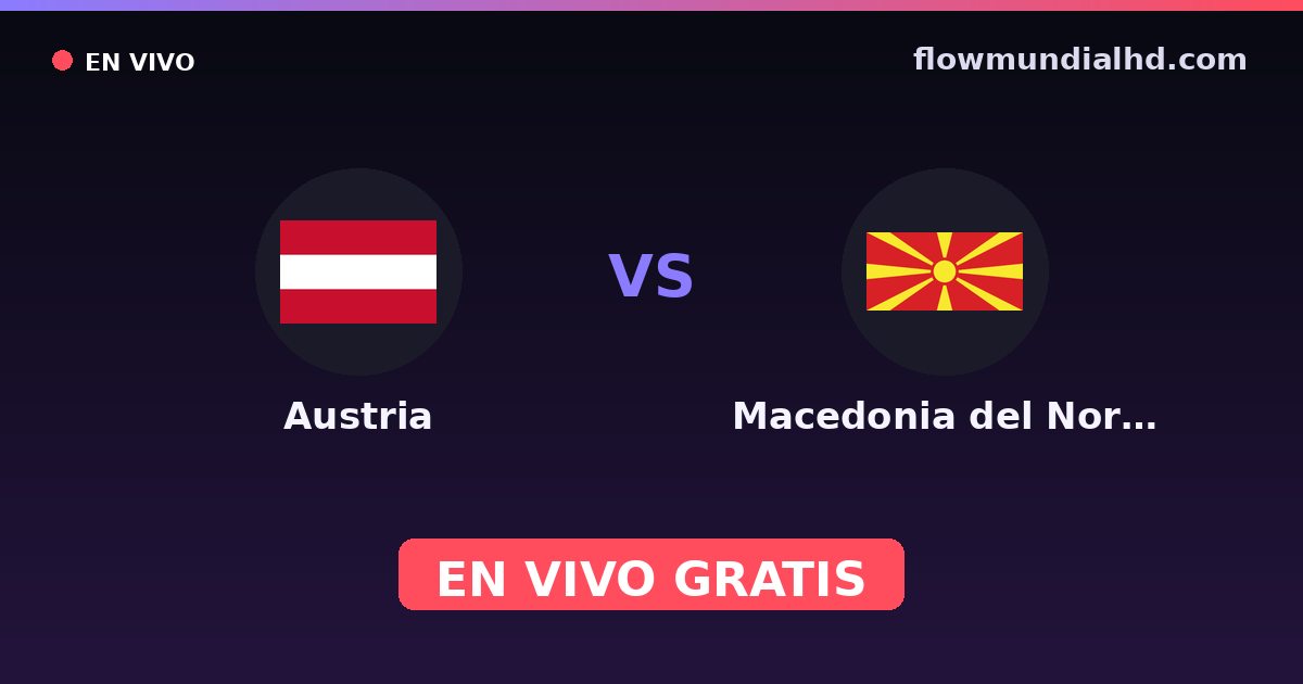 Autriche vs Macédoine du Nord — Qualifications Euro, Euro · historique et où regarder en direct gratuitement sur FlowMundial HD