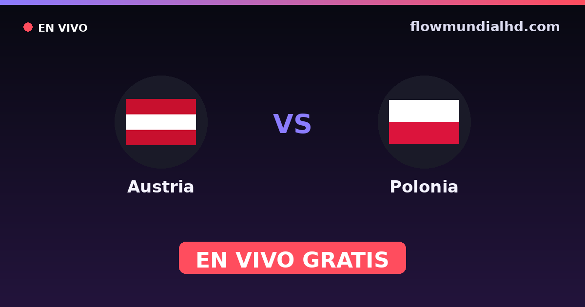 Autriche vs Pologne — Qualifications Euro, Qualifications UEFA · historique et où regarder en direct gratuitement sur FlowMundial HD