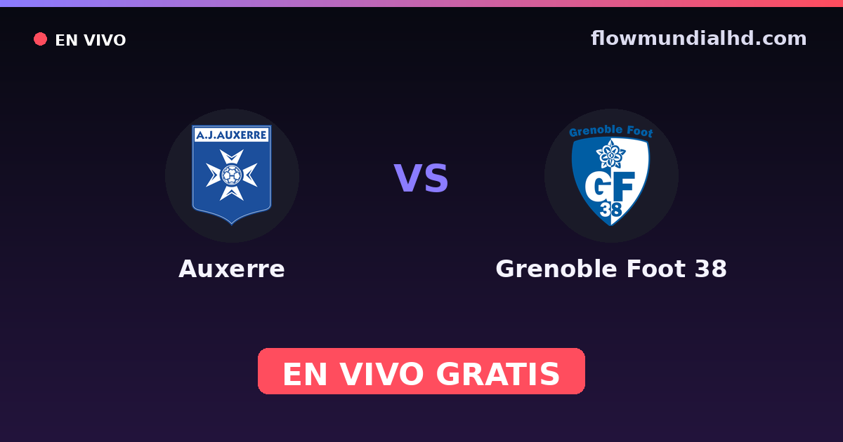 Auxerre vs Grenoble Foot 38 — Amistosos de clubes, Ligue 2 · historial y dónde ver en vivo gratis en FlowMundial HD