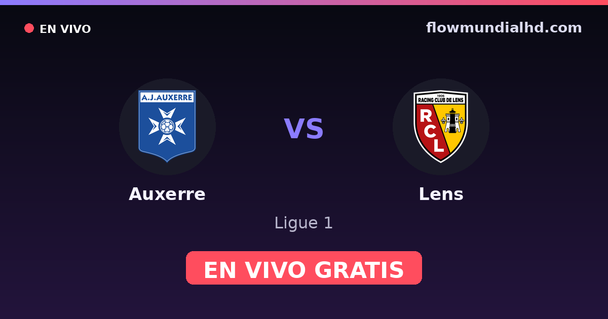 Auxerre vs Lens — Ligue 1 · historial y dónde ver en vivo gratis en FlowMundial HD
