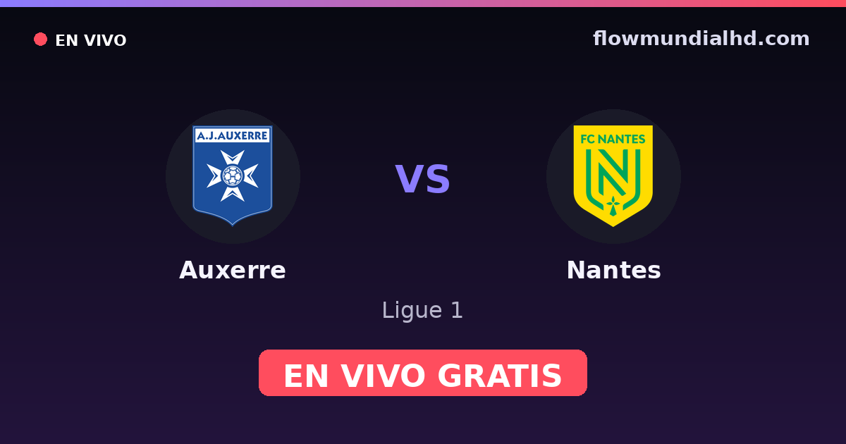 Auxerre vs Nantes — Ligue 1 · historial y dónde ver en vivo gratis en FlowMundial HD