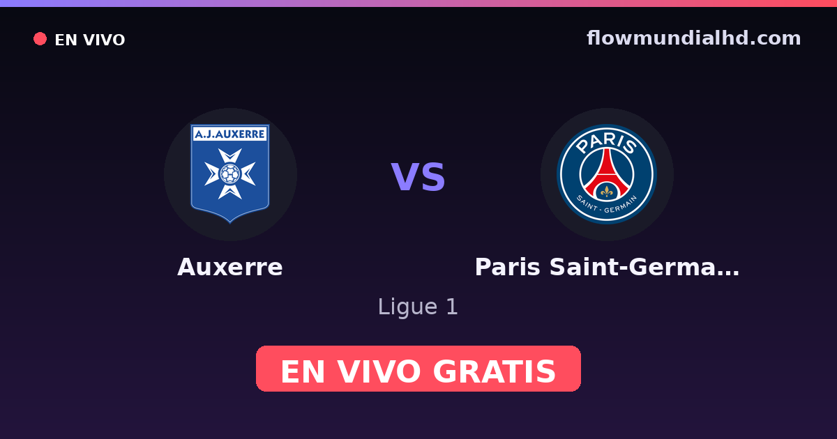 Auxerre vs Paris Saint-Germain — Ligue 1 · historial y dónde ver en vivo gratis en FlowMundial HD