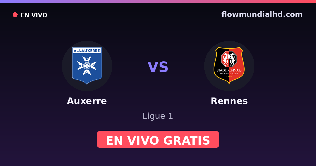Auxerre vs Rennes — Ligue 1 · histórico e onde assistir ao vivo grátis na FlowMundial HD