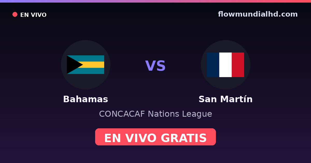 Bahamas vs San Martín — CONCACAF Nations League · Bilanz und wo man live und kostenlos zusehen kann auf FlowMundial HD