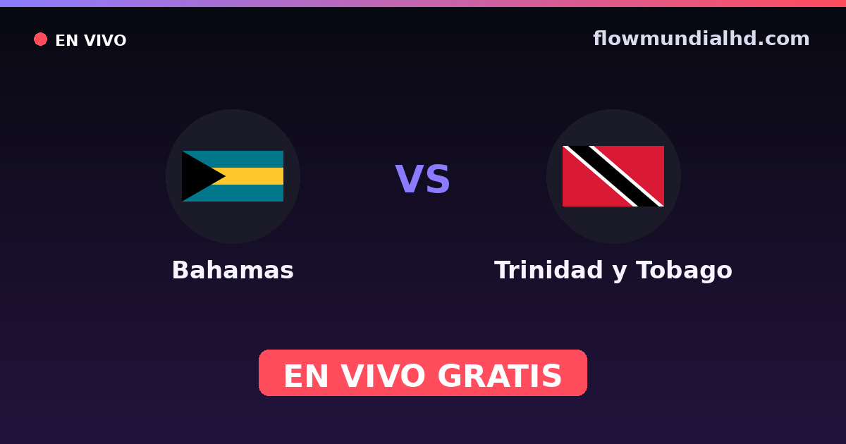 Bahamas vs Trindade e Tobago — Eliminatorias CONCACAF para a Copa, CONCACAF Nations League · histórico e onde assistir ao vivo grátis na FlowMundial HD