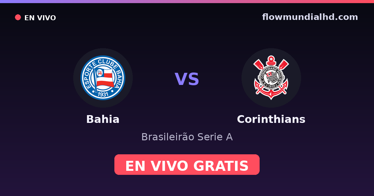 Bahia vs Corinthians — Brasileirão Serie A · head-to-head and where to watch live free on FlowMundial HD