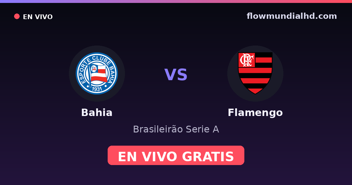 Bahia vs Flamengo — Brasileirão Serie A, Copa do Brasil · head-to-head and where to watch live free on FlowMundial HD