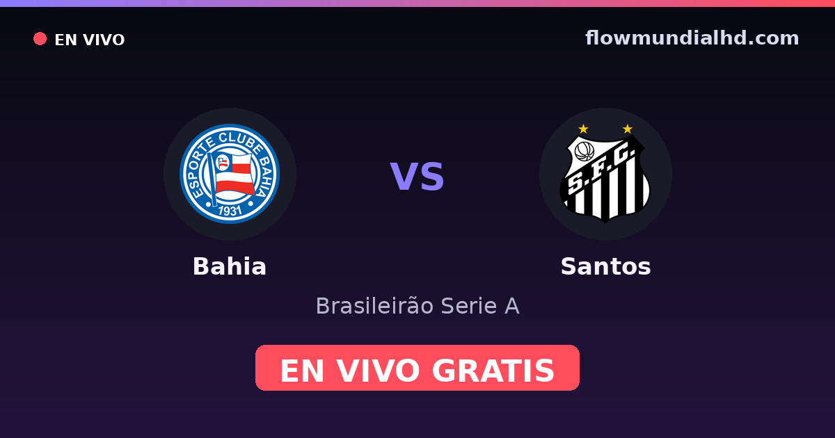 Bahia vs Santos — Brasileirão Serie A, Copa do Brasil · head-to-head and where to watch live free on FlowMundial HD