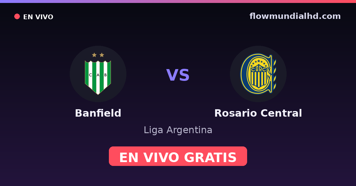 Banfield vs Rosario Central — Liga Argentina · histórico e onde assistir ao vivo grátis na FlowMundial HD