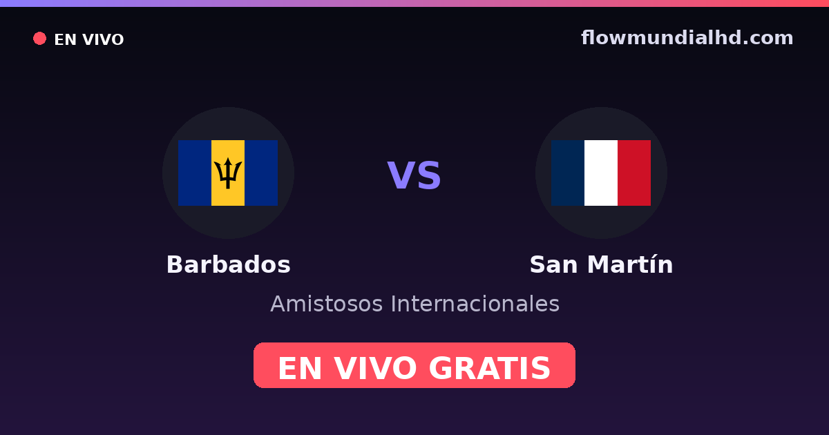 Barbados vs San Martín — Amistosos Internacionales, CONCACAF Nations League · historial y dónde ver en vivo gratis en FlowMundial HD