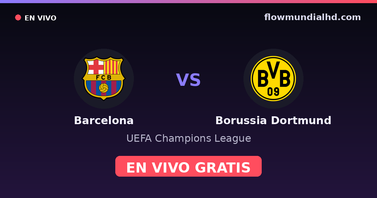 Barcelona vs Borussia Dortmund — UEFA Champions League · head-to-head and where to watch live free on FlowMundial HD