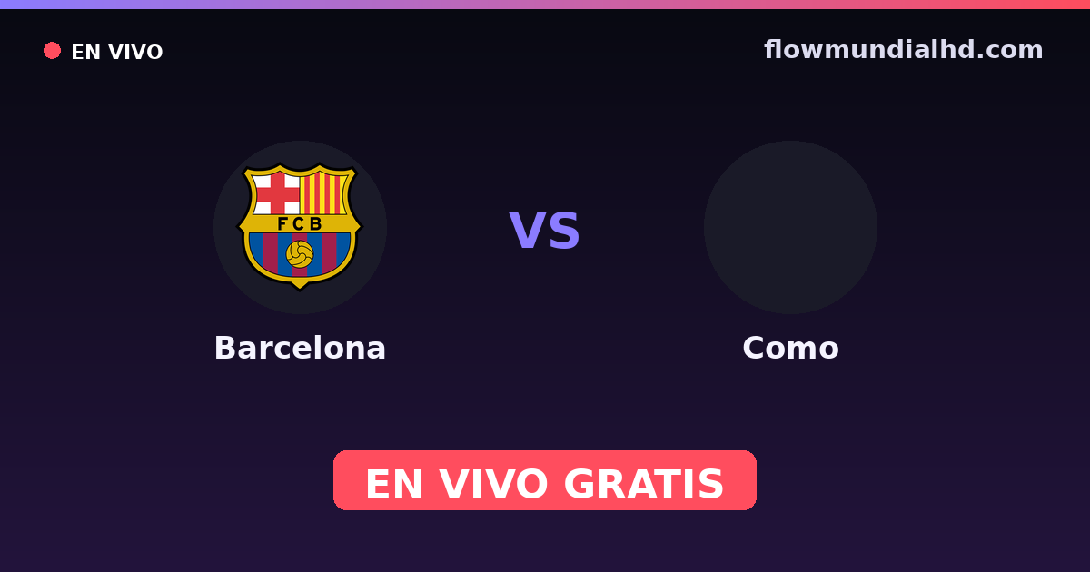Barcelona vs Como — Amistosos de clubes, UEFA Champions League · historial y dónde ver en vivo gratis en FlowMundial HD