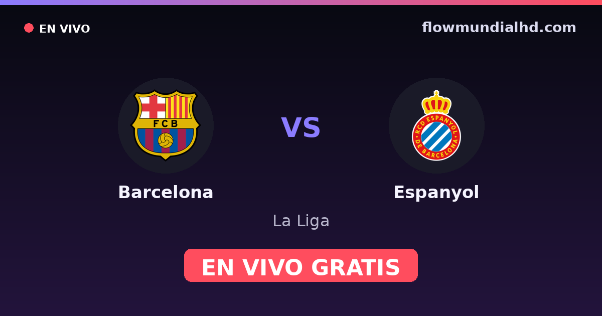 Barcelona vs Espanyol — La Liga · historial y dónde ver en vivo gratis en FlowMundial HD