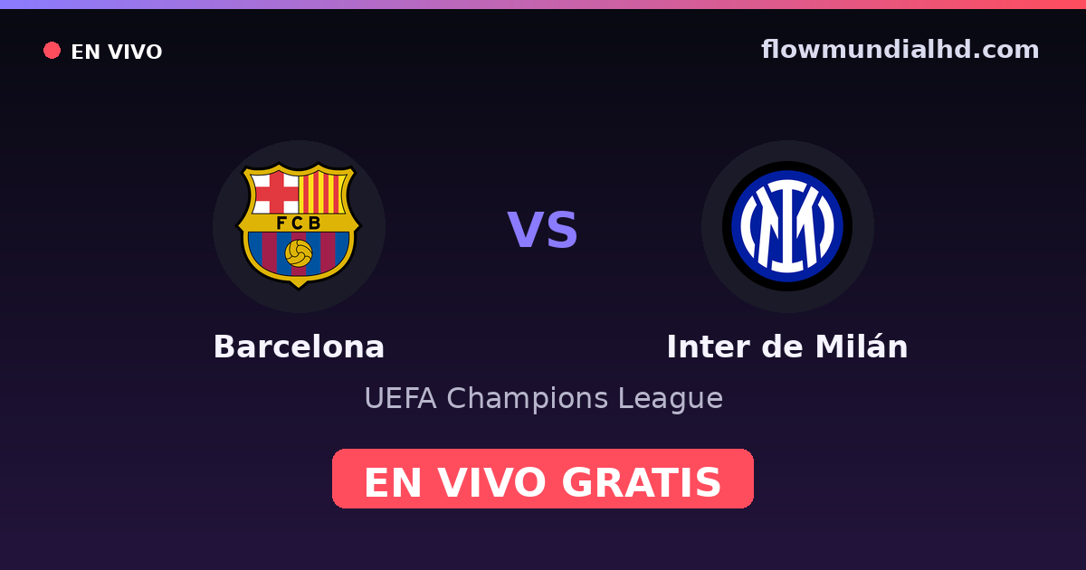Barcelona vs Inter de Milán — UEFA Champions League · Bilanz und wo man live und kostenlos zusehen kann auf FlowMundial HD