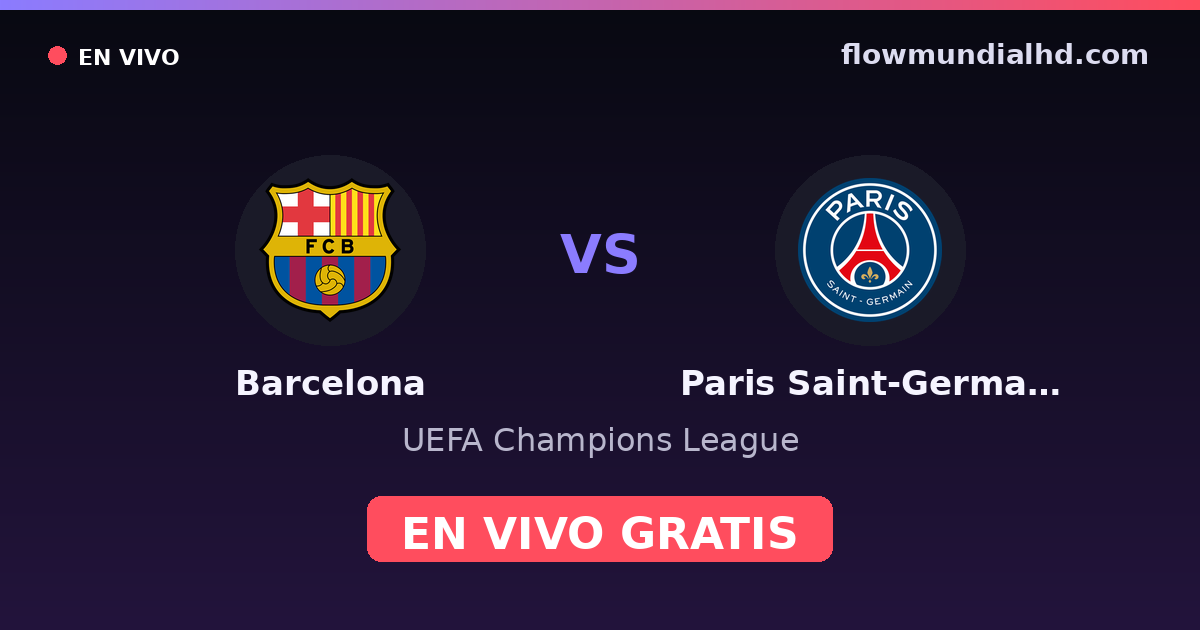 Barcelona vs Paris Saint-Germain — UEFA Champions League · head-to-head and where to watch live free on FlowMundial HD
