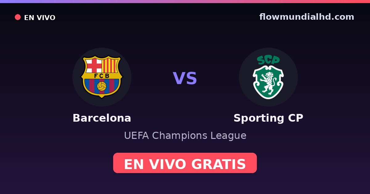 Barcelona vs Sporting CP — UEFA Champions League · historial y dónde ver en vivo gratis en FlowMundial HD