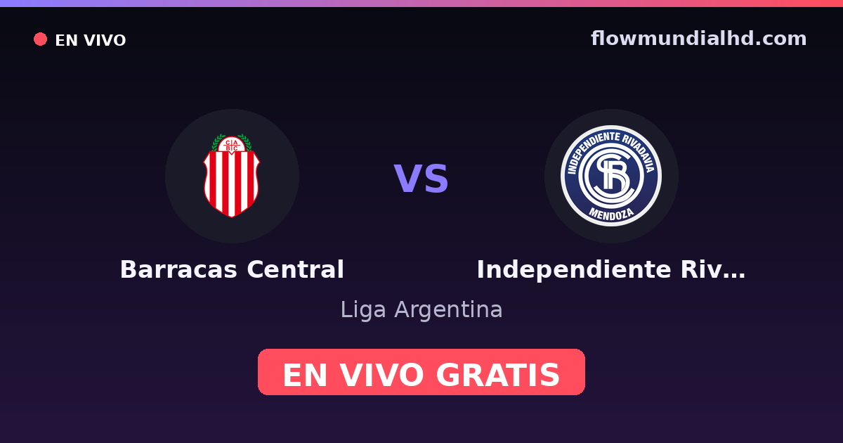 Barracas Central vs Independiente Rivadavia — Liga Argentina · historial y dónde ver en vivo gratis en FlowMundial HD