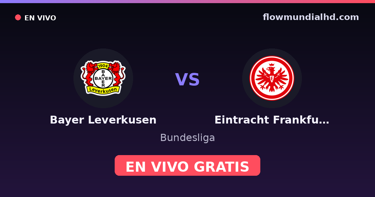Bayer Leverkusen vs Eintracht Frankfurt — Bundesliga, DFB Pokal · Bilanz und wo man live und kostenlos zusehen kann auf FlowMundial HD