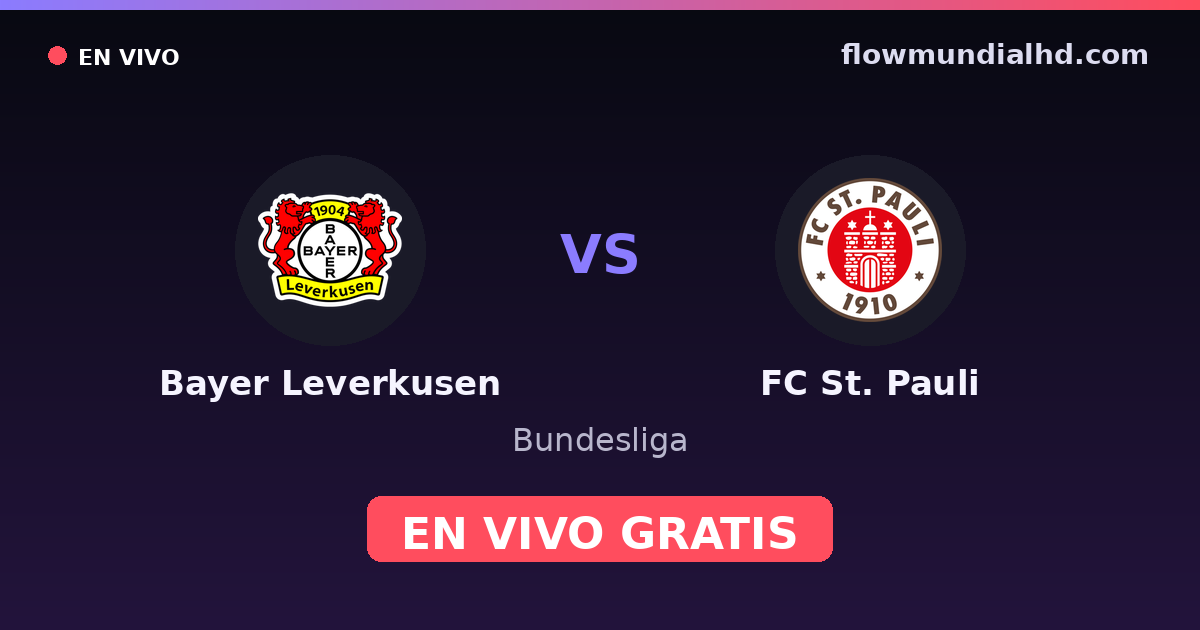 Bayer Leverkusen vs FC St. Pauli — Bundesliga, DFB Pokal · historial y dónde ver en vivo gratis en FlowMundial HD