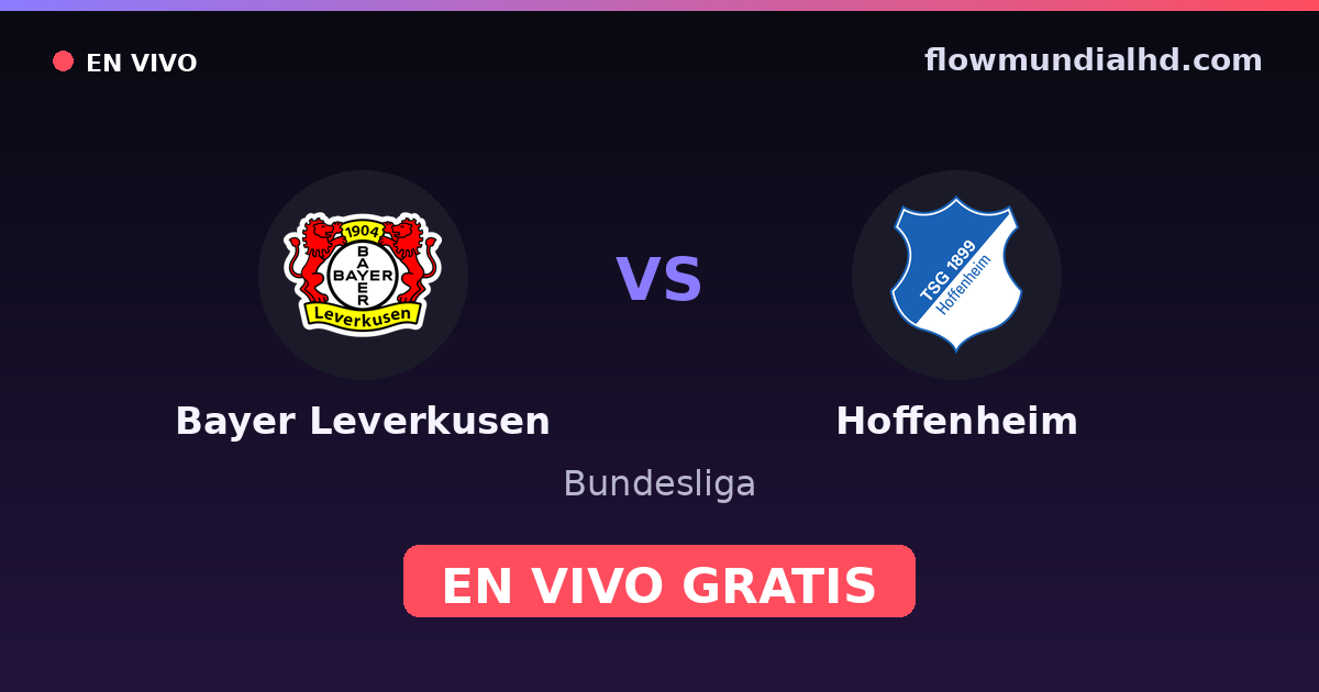 Bayer Leverkusen vs Hoffenheim — Bundesliga · historial y dónde ver en vivo gratis en FlowMundial HD