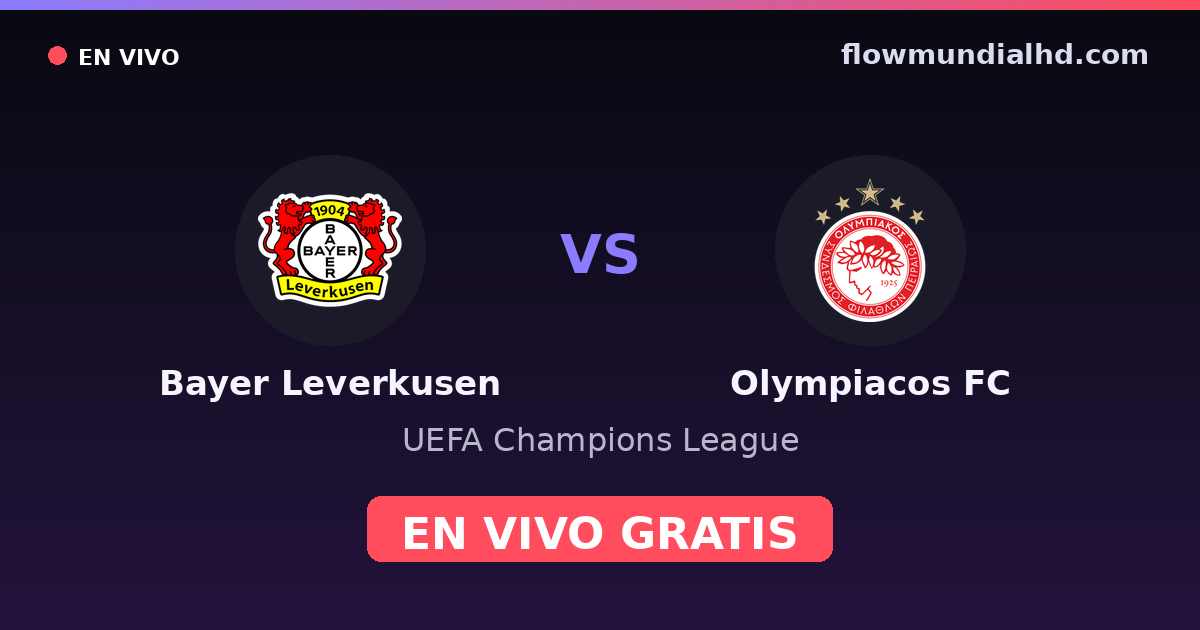 Bayer Leverkusen vs Olympiacos FC — UEFA Champions League · historial y dónde ver en vivo gratis en FlowMundial HD