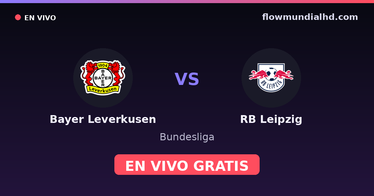 Bayer Leverkusen vs RB Leipzig — Bundesliga · historique et où regarder en direct gratuitement sur FlowMundial HD