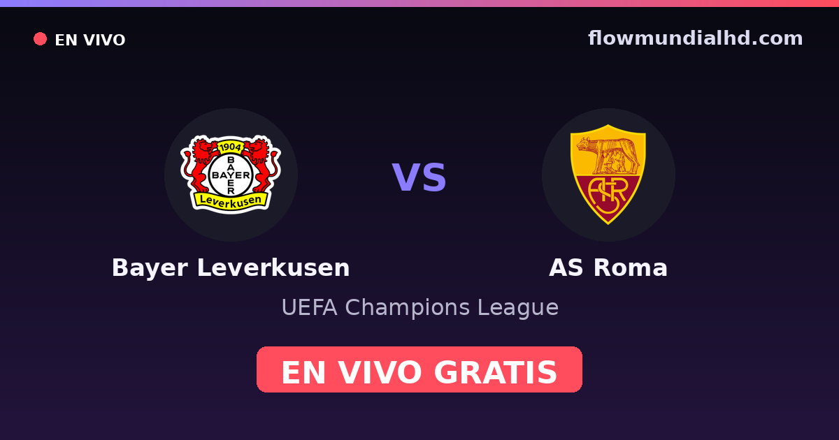 Bayer Leverkusen vs AS Roma — UEFA Champions League, UEFA Europa League · Bilanz und wo man live und kostenlos zusehen kann auf FlowMundial HD
