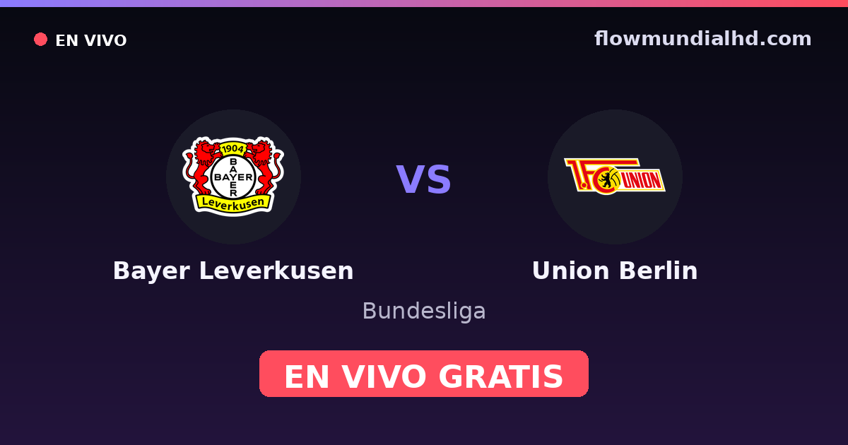 Bayer Leverkusen vs Union Berlin — Bundesliga · historial y dónde ver en vivo gratis en FlowMundial HD