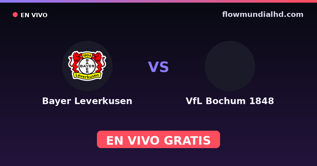Bayer Leverkusen vs VfL Bochum 1848 — Amistosos de clubes, Bundesliga · historial y dónde ver en vivo gratis en FlowMundial HD