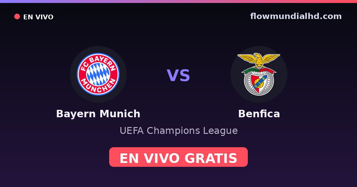 Bayern Munich vs Benfica — UEFA Champions League · historique et où regarder en direct gratuitement sur FlowMundial HD