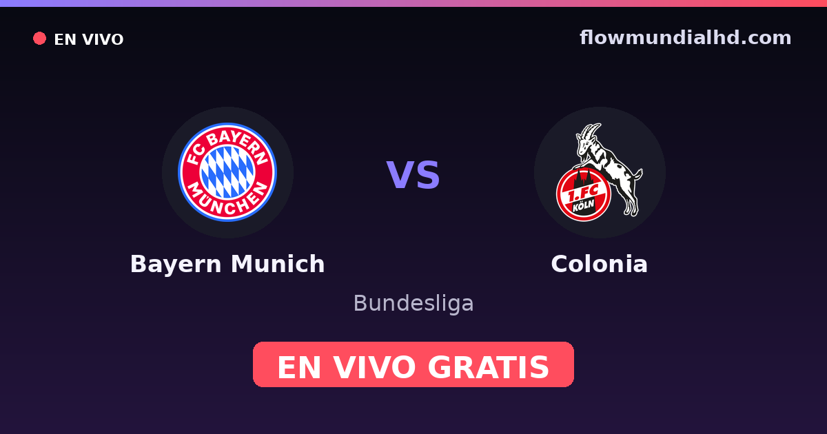Bayern Munich vs Colonia — Bundesliga, DFB Pokal · historial y dónde ver en vivo gratis en FlowMundial HD