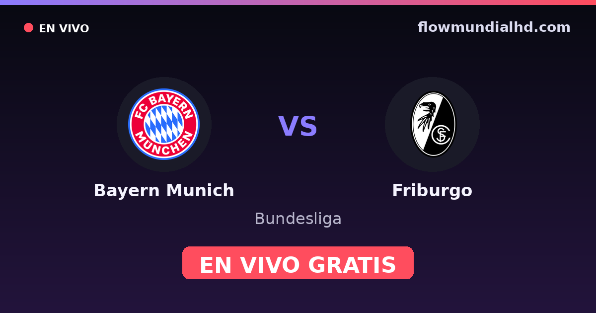 Bayern Munich vs Friburgo — Bundesliga · historial y dónde ver en vivo gratis en FlowMundial HD